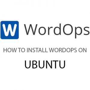 How to install wordops on ubuntu
